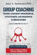 Group Coaching: Raising Leadership Consciousness, Effectiveness, and Engagement in Organizations: The Art and Practice of Facilitating