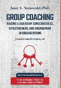 Group Coaching: Raising Leadership Consciousness, Effectiveness, and Engagement in Organizations: The Art and Practice of Facilitating
