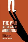 War of the Gods in Addiction C G Jung Alcoholics Anonymous & Archetypal Evil