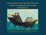 Appointment with the Wise Old Dog: A Bridge to the Transformative Power of Dreams