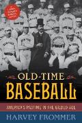 Old Time Baseball Americas Pastime in the Gilded Age