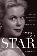 Twitch Upon a Star The Bewitched Life & Career of Elizabeth Montgomery