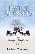 Twice Blessed: Two Amish Christmas Stories