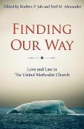 Finding Our Way Love & Law in the United Methodist Church