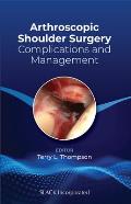 Arthroscopic Shoulder Surgery: Complications and Management