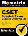 Cset Spanish Exam Secrets Study Guide: Cset Test Review for the California Subject Examinations for Teachers