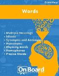 Words: Multiple Meanings, Idioms, Synonyms and Antonyms, Homonyms, Rhyming Words, Homophones, Precise Words