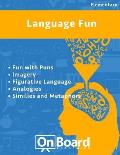 Language Fun: Fun with Puns, Imagery, Figurative Language, Analogies, Similes and Metaphors