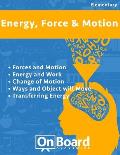Energy, Force and Motion: Forces and Motion, Energy and Work, Changing Motion, Ways an Object Will Move, Transferring Energy