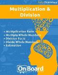 Multiplication and Division (Early Elementary): Multiplication Facts, Multiply Whole Numbers, Division Facts, Divide Whole Numbers, Estimation