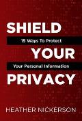Shield Your Privacy: 15 Ways To Protect Your Personal Information