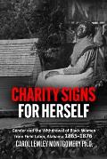 Charity Signs for Herself: Gender and the Withdrawal of Black Women from Field Labor, Alabama 1865-1876