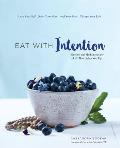 Eat with Intention Nourishing Food & Meditations for Mindful Eating