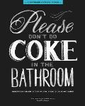 Please Dont Do Coke in the Bathroom Irreverent Lettering for Every Fcking Occasion