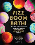 Fizz Boom Bath Learn to Make Your Own Bath Bombs Body Scrubs & More
