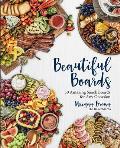 Beautiful Boards 50 Amazing Snack Boards for Any Occasion
