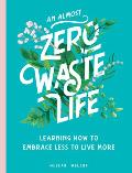 Almost Zero Waste Life Learning How to Embrace Less to Live More