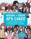 Anime + Chibi Art Class: A Complete Beginner Course in Drawing Manga Cuties + Their Chibis