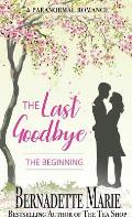 The Last Goodbye: The Beginning