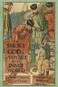 The Smoky God or A Voyage to the Inner World: Esoteric Classics: Occult Fiction