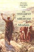 The Testament of Abraham: Christian Apocrypha Series
