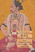 Yoga, Hatha-Yoga and Raja-Yoga: Esoteric Classics