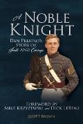 A Noble Knight: Dan Priatko's Story of Faith and Courage