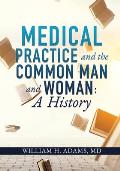 Medical Practice and the Common Man and Woman: A History