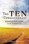 The Ten Commandments: Ignored Too Long, Now Revisited