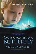 From a Moth to a Butterfly: A Journey of Autism