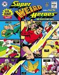 Super Weird Heroes Outrageous But Real