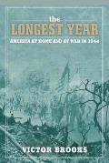 The Longest Year: America at War and at Home in 1944