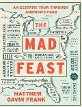Mad Feast An Ecstatic Tour Through Americas Food