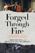 Forged Through Fire War Peace & the Democratic Bargain