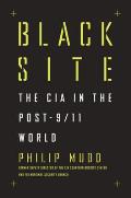 Black Site The CIA in the Post 9 11 World