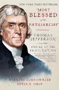 Most Blessed of the Patriarchs Thomas Jefferson & the Empire of the Imagination