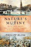 Natures Mutiny How the Little Ice Age of the Long Seventeenth Century Transformed the West & Shaped the Present