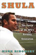 Shula The Coach of the NFLs Greatest Generation
