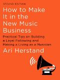 How To Make It in the New Music Business 2nd ed