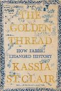 Golden Thread How Fabric Changed History