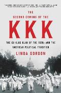 Second Coming of the KKK The Ku Klux Klan of the 1920s & the American Political Tradition