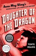 Daughter of the Dragon Anna May Wongs Rendezvous with American History
