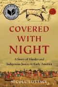 Covered with Night: A Story of Murder and Indigenous Justice in Early America