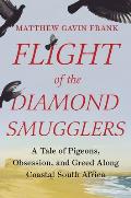 Flight of the Diamond Smugglers A Tale of Pigeons Obsession & Greed Along Coastal South Africa