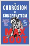 Corrosion of Conservatism Why I Left the Right