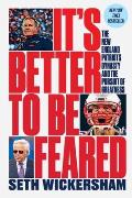 Its Better to Be Feared The New England Patriots Dynasty & the Pursuit of Greatness