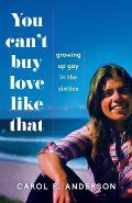You Can't Buy Love Like That: Growing Up Gay in the Sixties