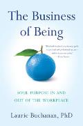 The Business of Being: Soul Purpose in and Out of the Workplace