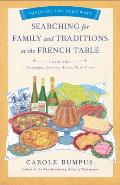 Searching for Family and Traditions at the French Table, Book One (Champagne, Alsace, Lorraine, and Paris Regions): Savoring the Olde Ways Series: Boo