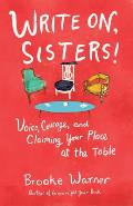 Write On Sisters Voice Courage & Claiming Your Place at the Table